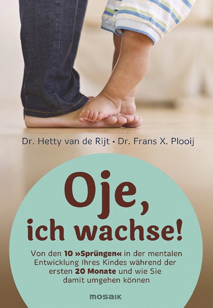 Hetty van de Rijt, Frans X. Plooij Oje, ich wachse! 448 Seiten, 22,99 Euro Mosaik 978-3-442-39075-5
